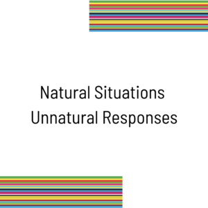 Natural Situations Unnatural Responses
