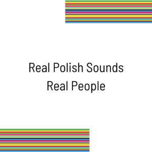 Real Polish Sounds Real People
