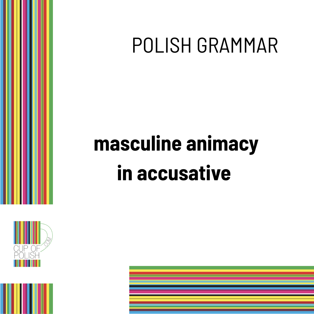 Masculine animacy - Cup of Polish